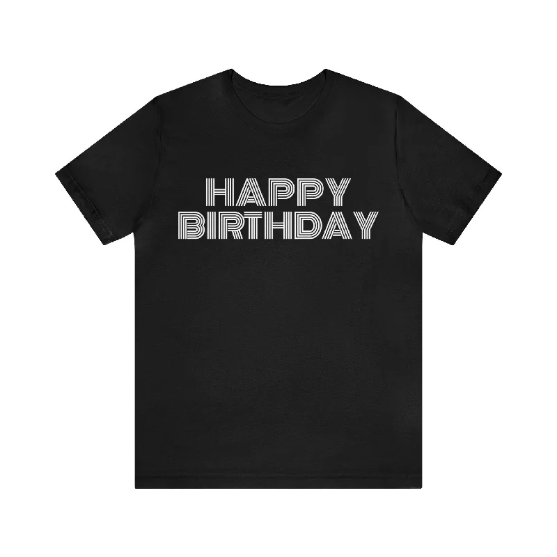 Happy Birthday Text Shirt for Men & Women Black Bella Canvas Shirts for Tshirt Outfit Aesthetic Collared T-Shirt Boat Neck A-Line